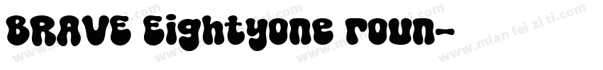BRAVE Eightyone roun字体转换